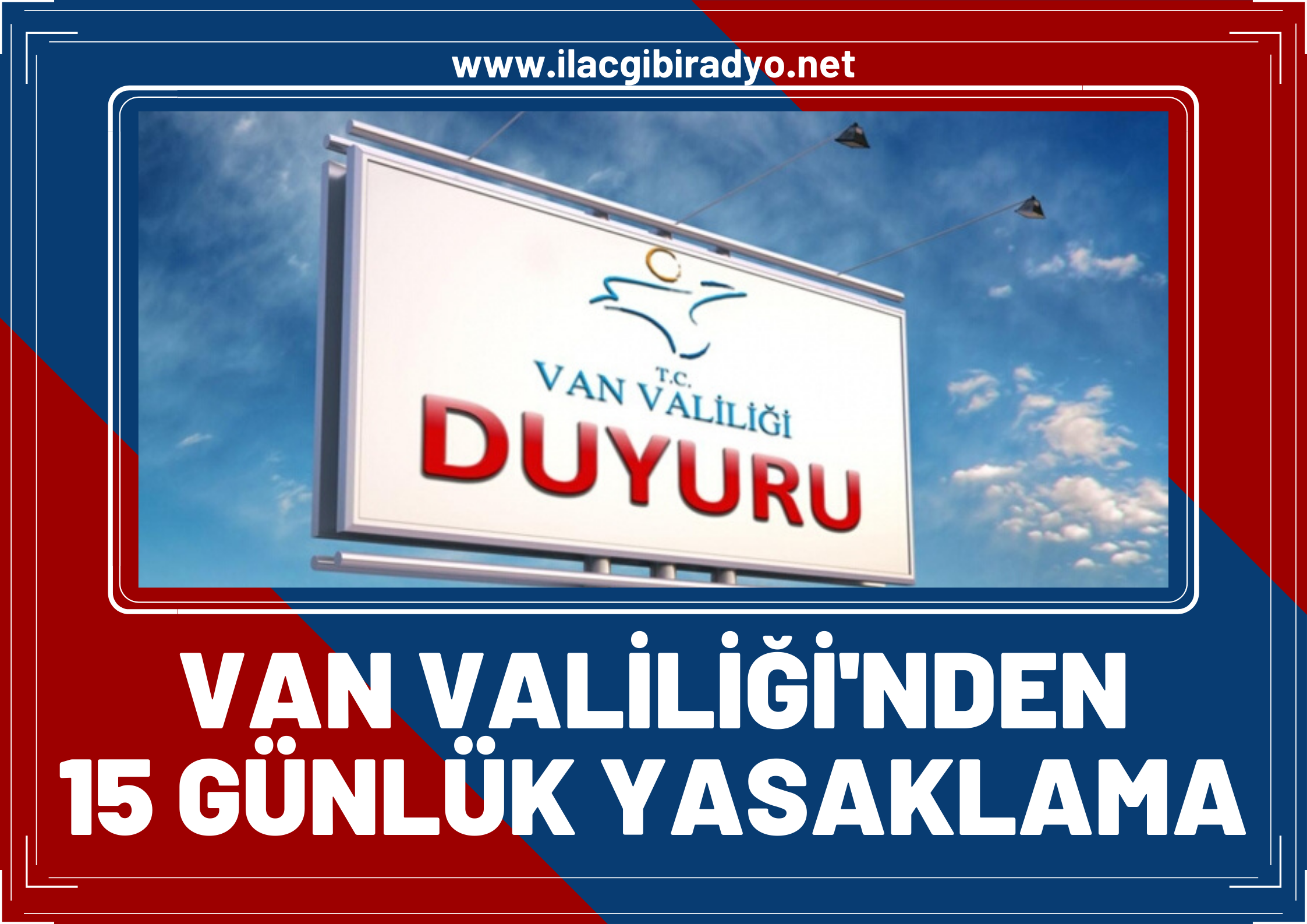 Van Valiliği'nden '15 günlük yasaklama' kararı!