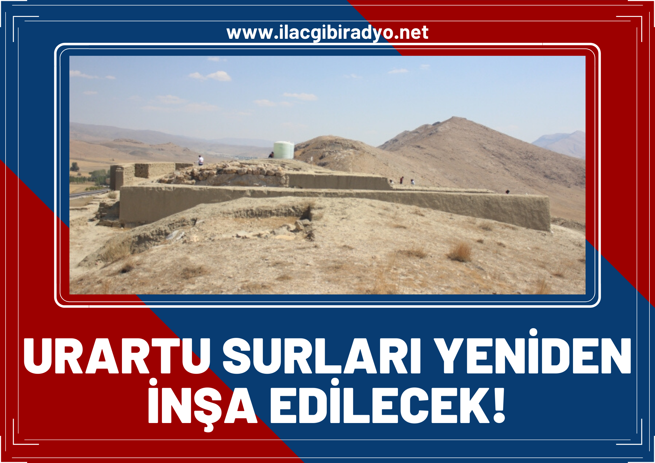 Urartu surları yeniden inşa edilecek!