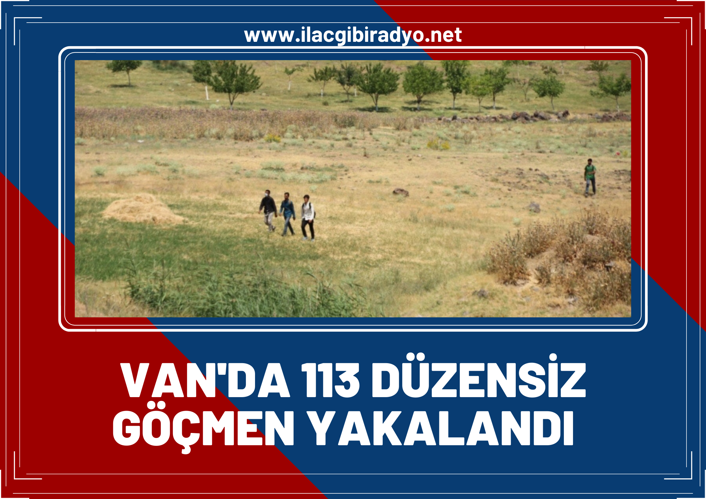 Van'da sınırı geçmeye çalışan 113 düzensiz göçmen yakalandı