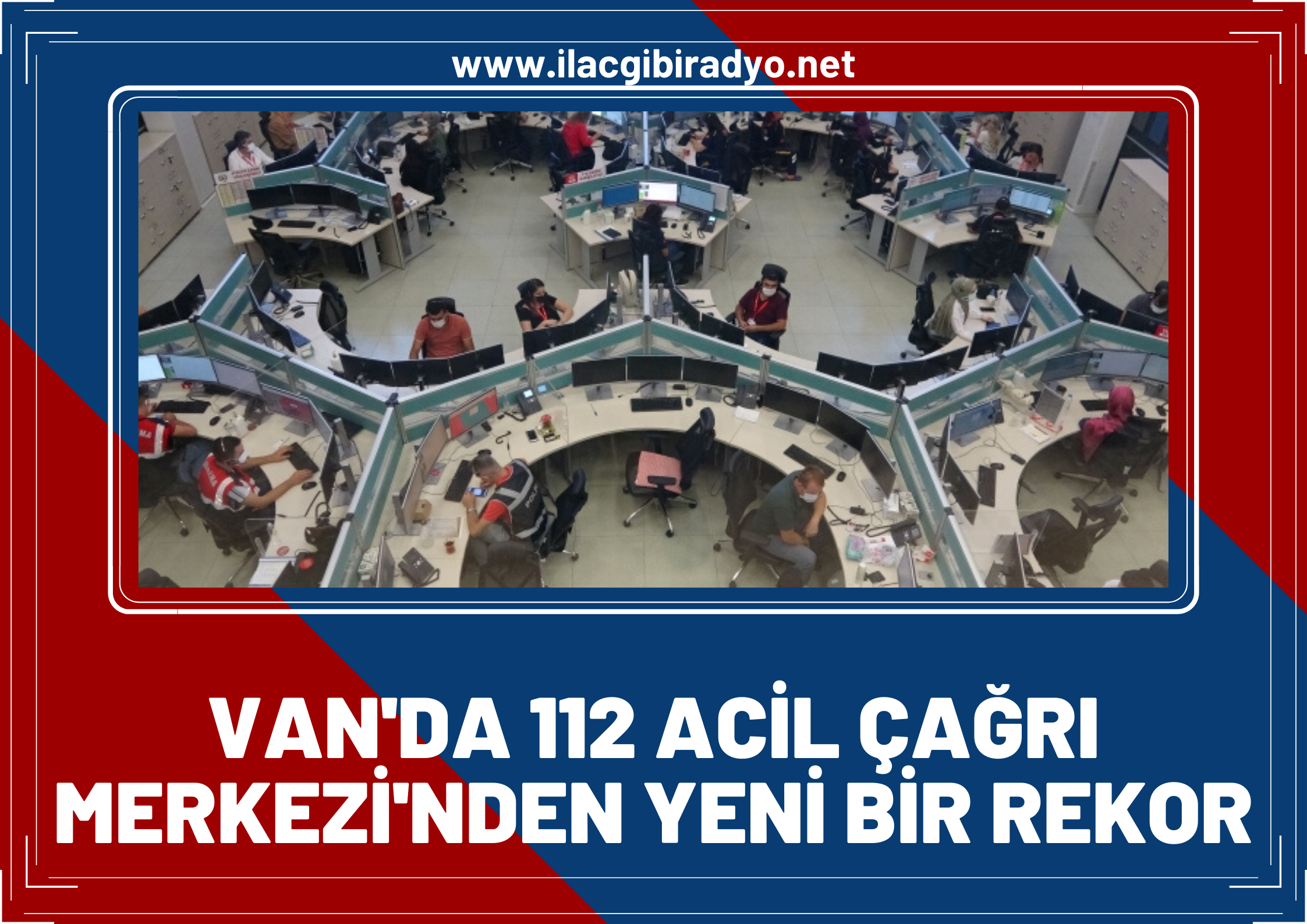 Van’da 112 Acil Çağrı Merkezi yeni bir rekora imza attı!