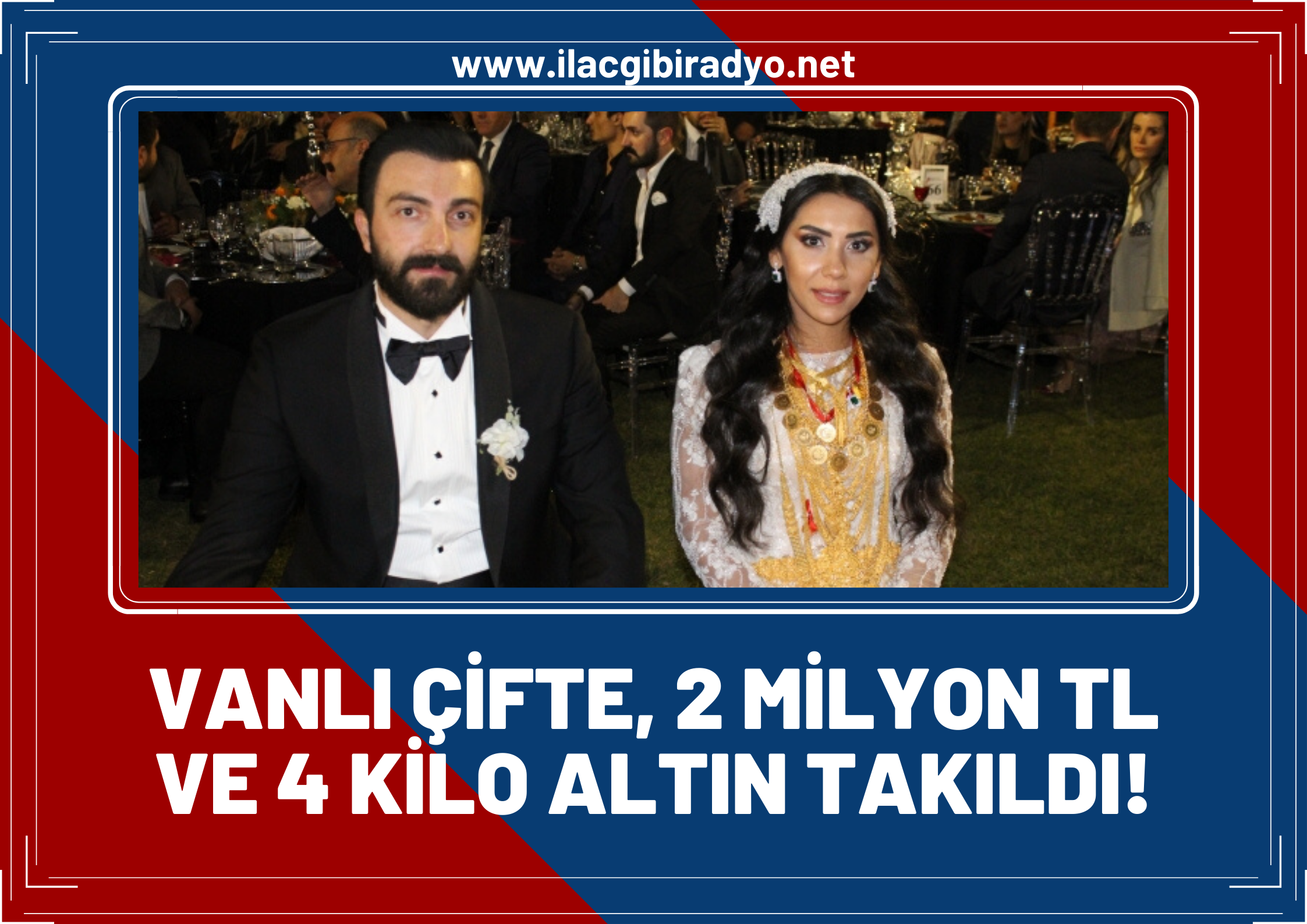 Vanlı yeni evli çifte 2 milyon lira ve 4 kilo altın takıldı