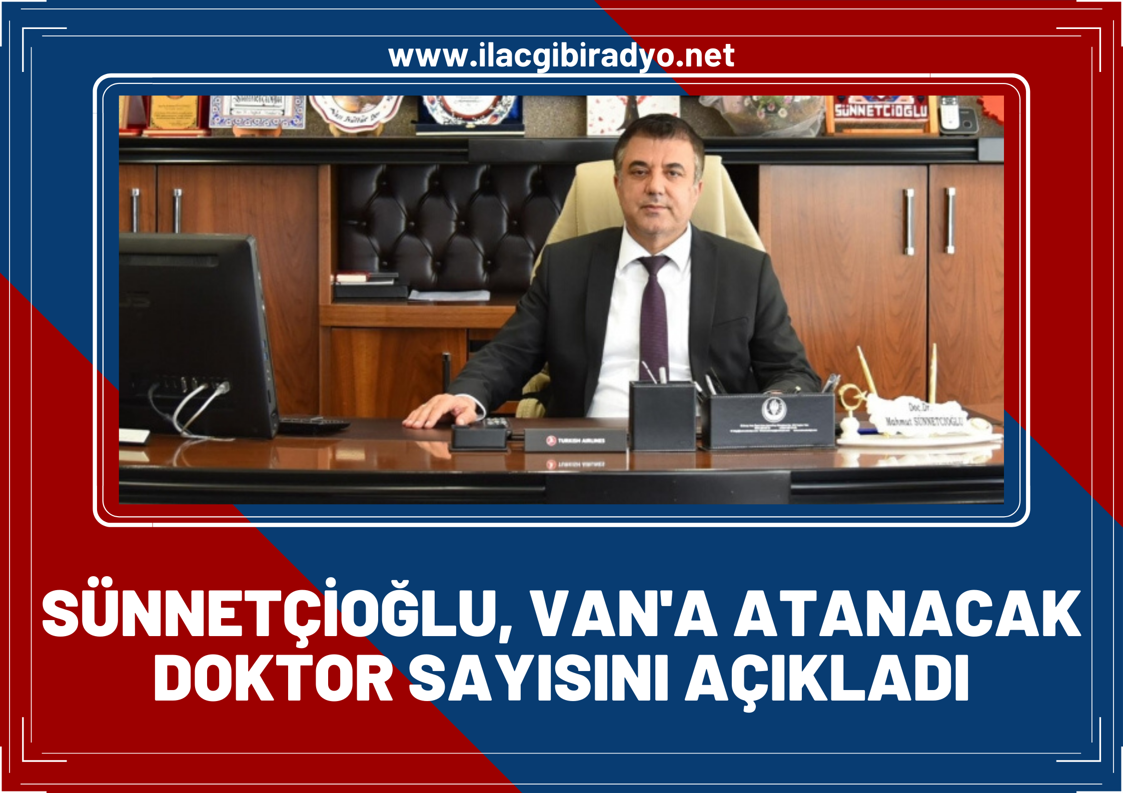 Van İl Sağlık Müdürü Prof. Dr. Sünnetçioğlu Van’a atanacak doktor sayısını açıkladı!