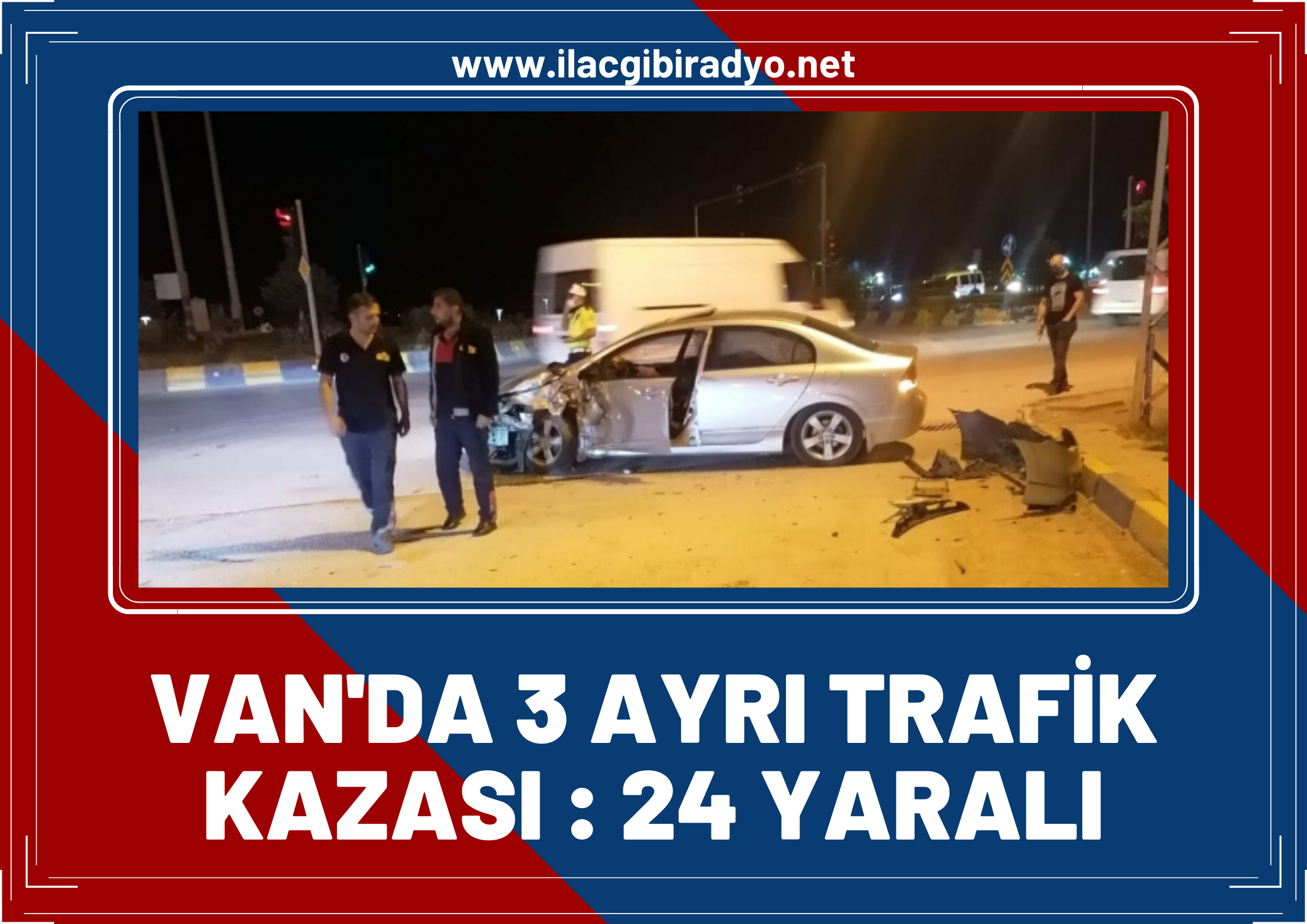 Van'da 3 ayrı trafik kazası: 24 yaralı