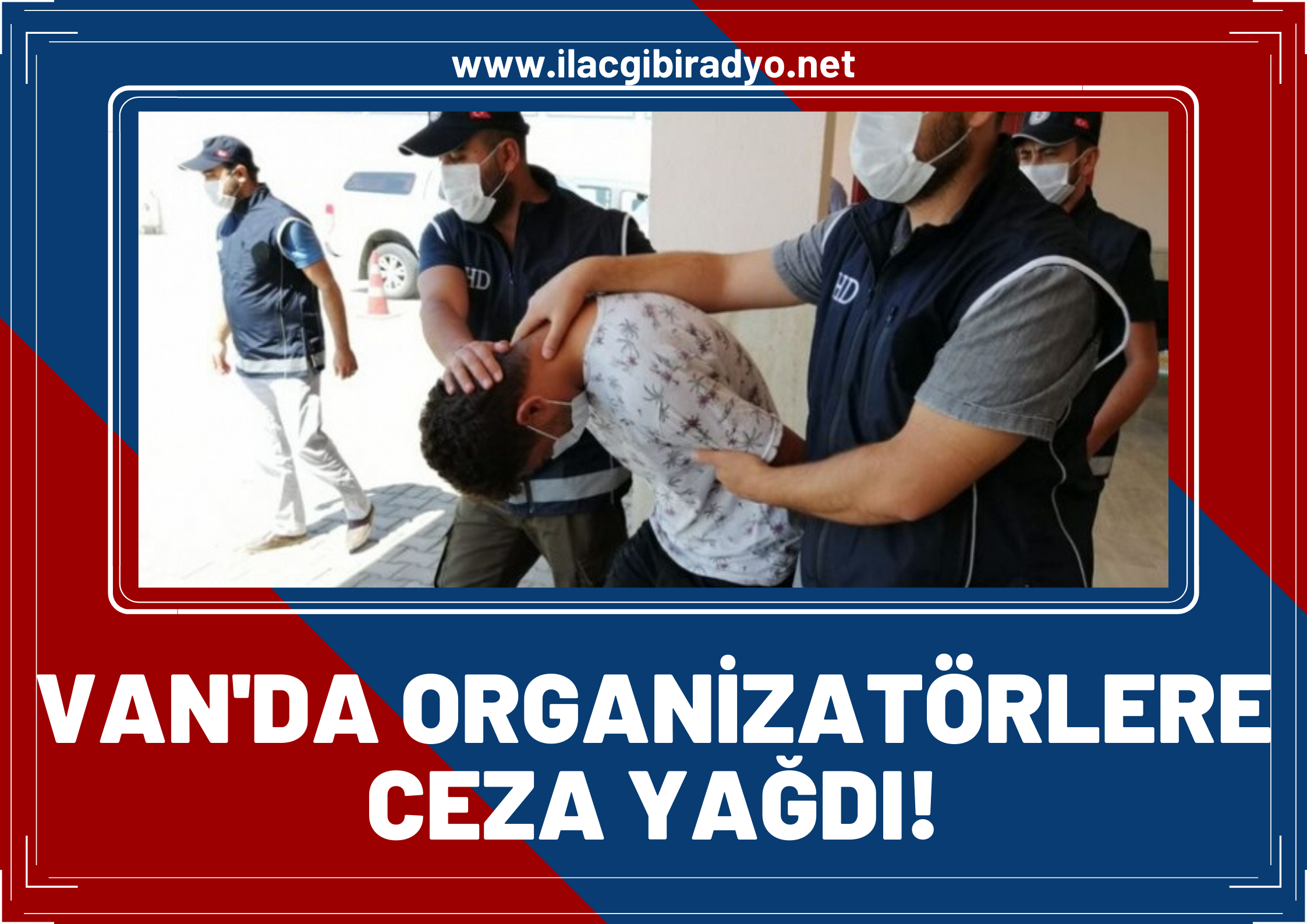 Van'da organizatörlere ceza yağdı...