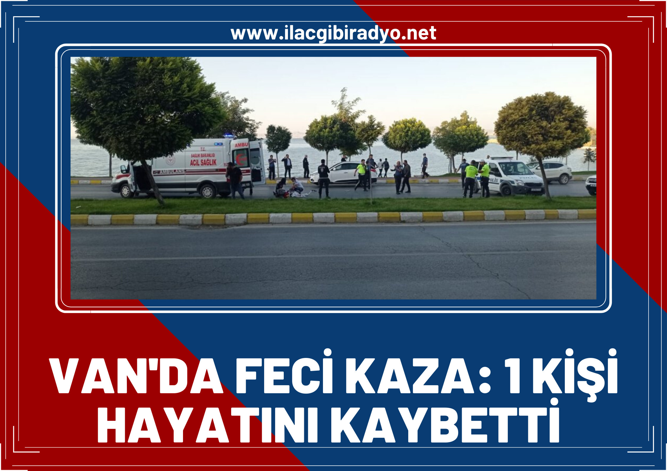 Van'da feci kaza! 1 ölü...