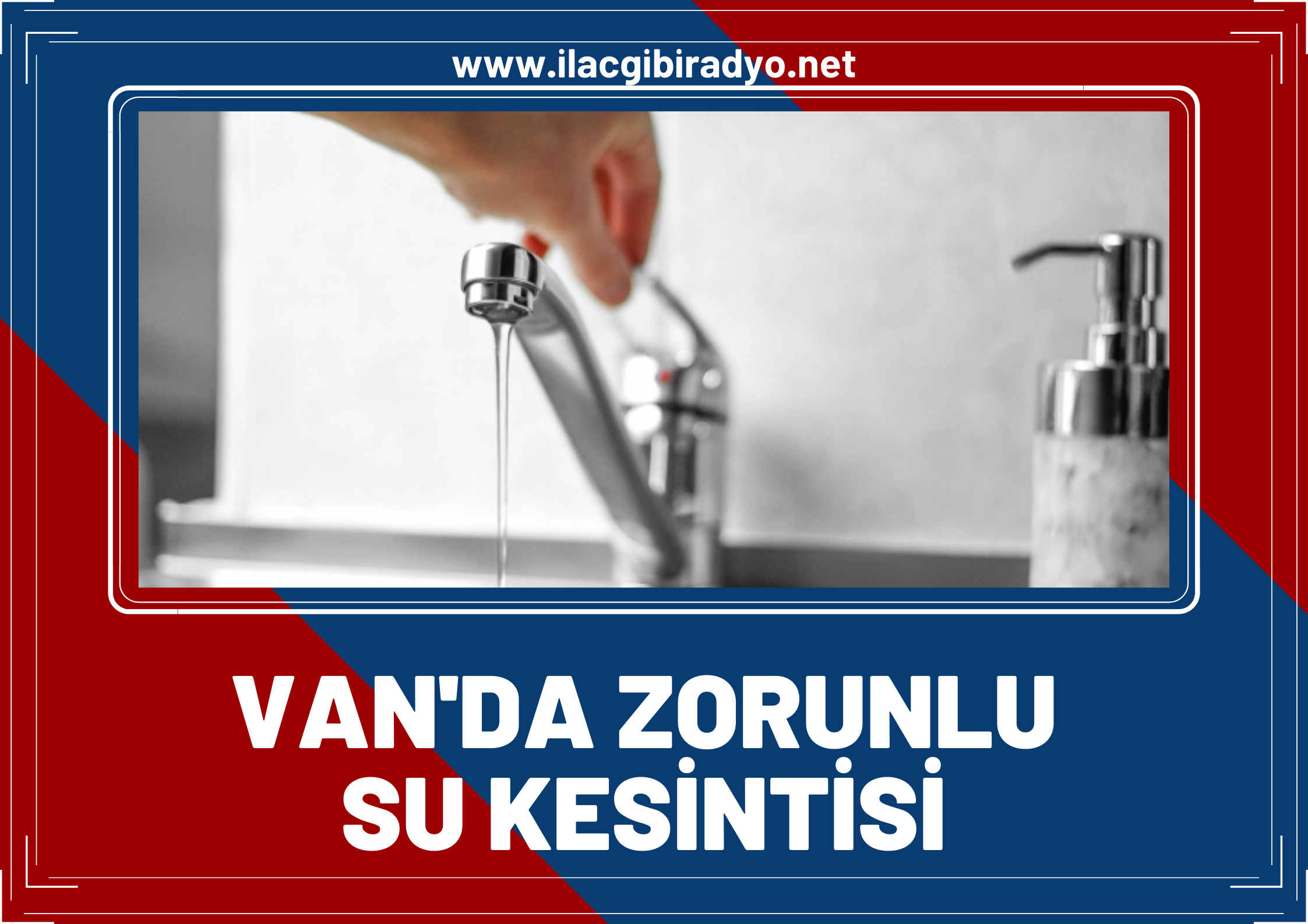 VASKİ'den zorunlu su kesintisi uyarısı! Van'da birçok mahallede sular kesilecek!