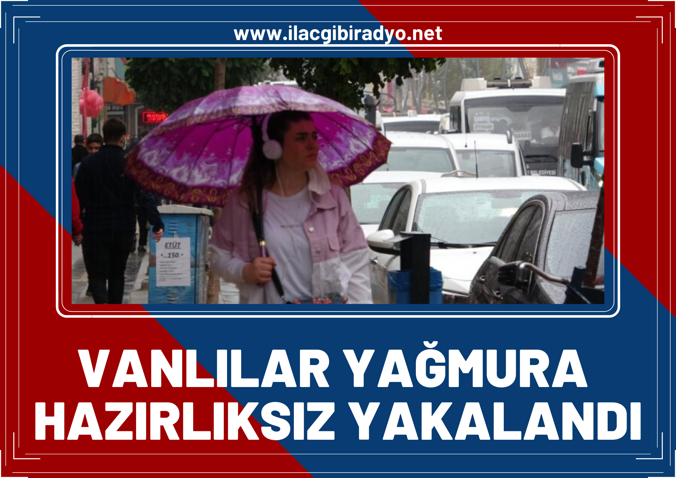 Van’da sağanak yağmur vatandaşları hazırlıksız yakaladı!