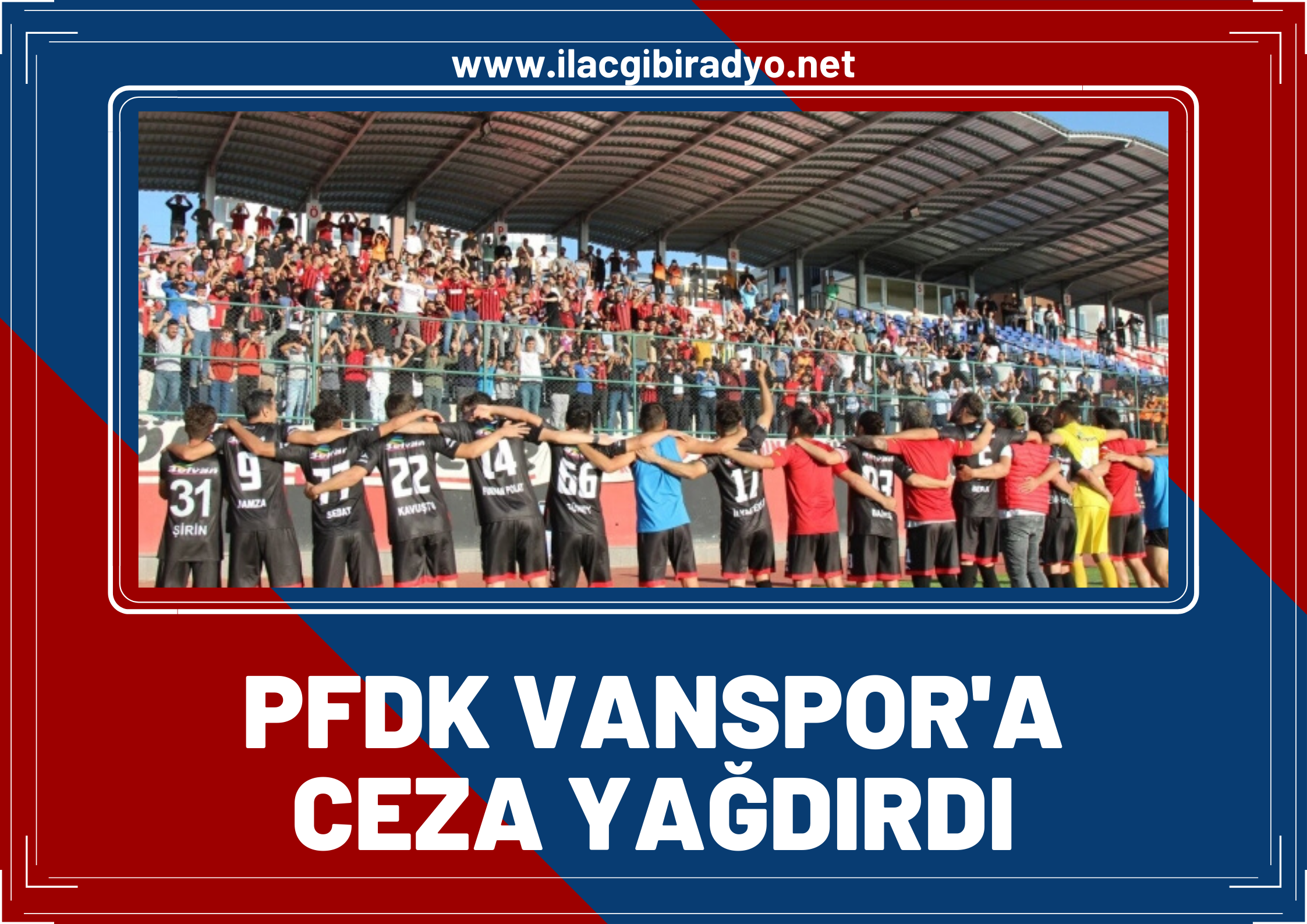 Profesyonel Futbol Disiplin Kurulu'ndan Vanspor’a ceza!