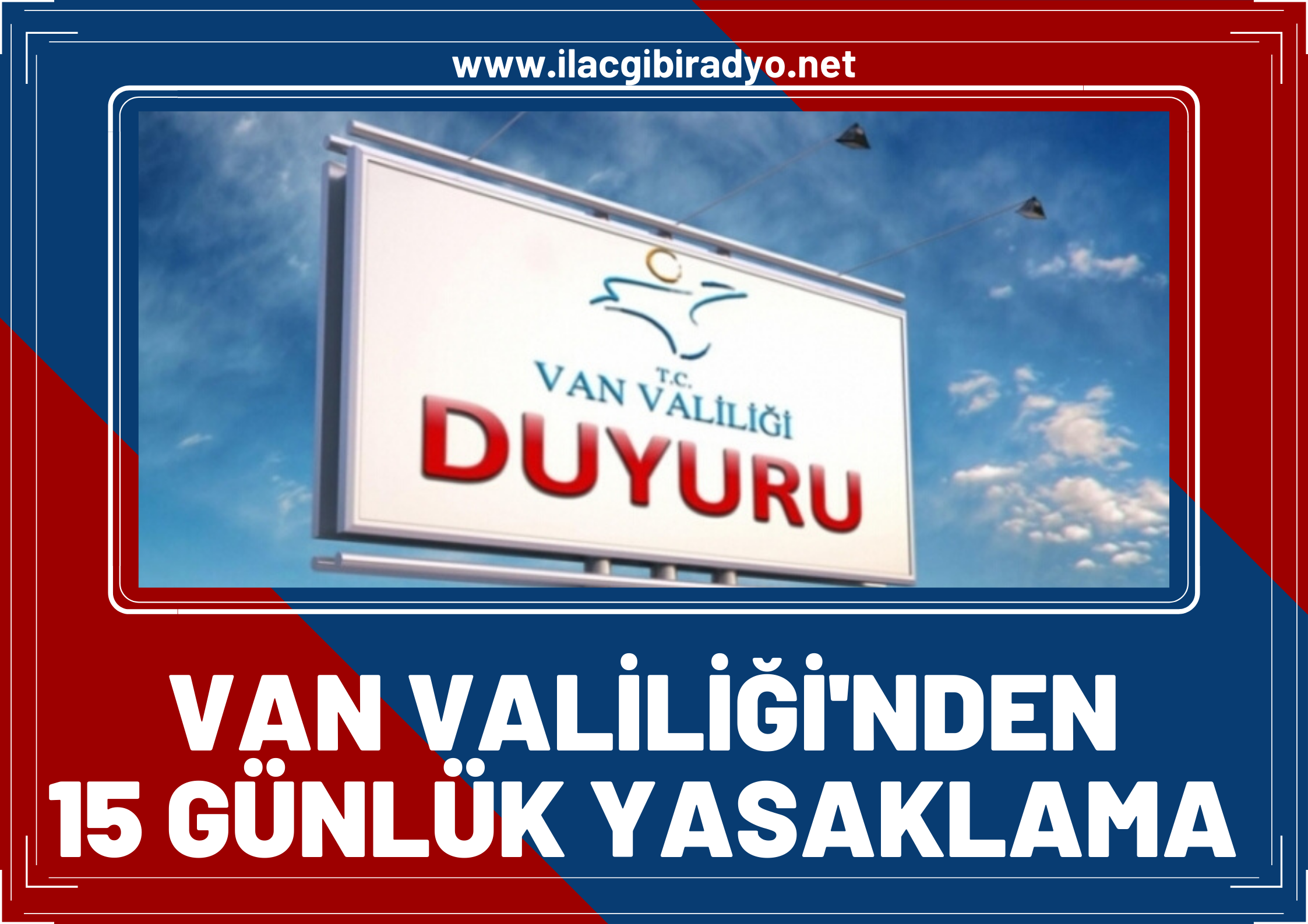 Van Valiliği'nden '15 günlük yasaklama' kararı geldi