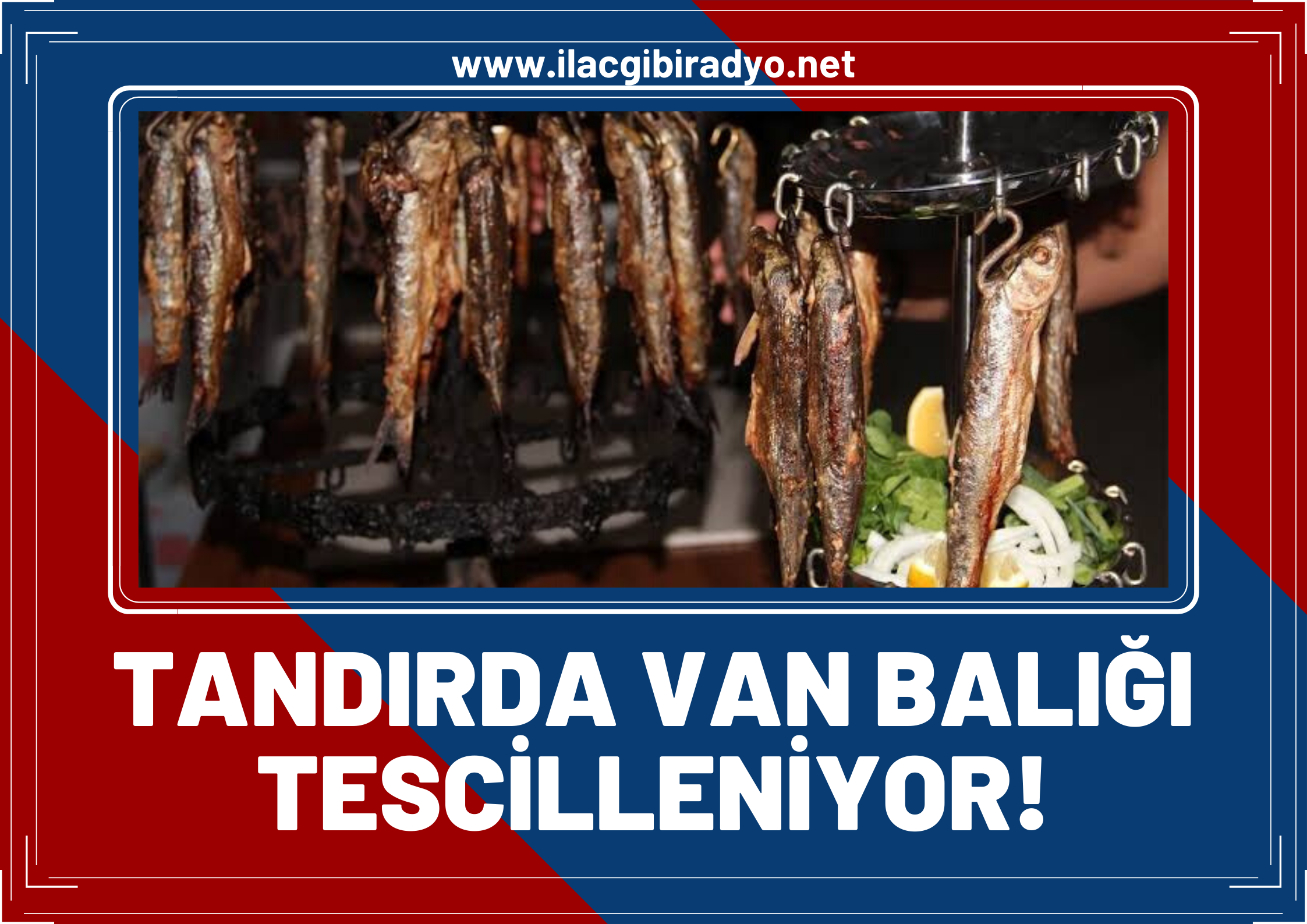 Van’ımıza ait bir yemek daha tescilleniyor: “Tandırda Van Balıgı”