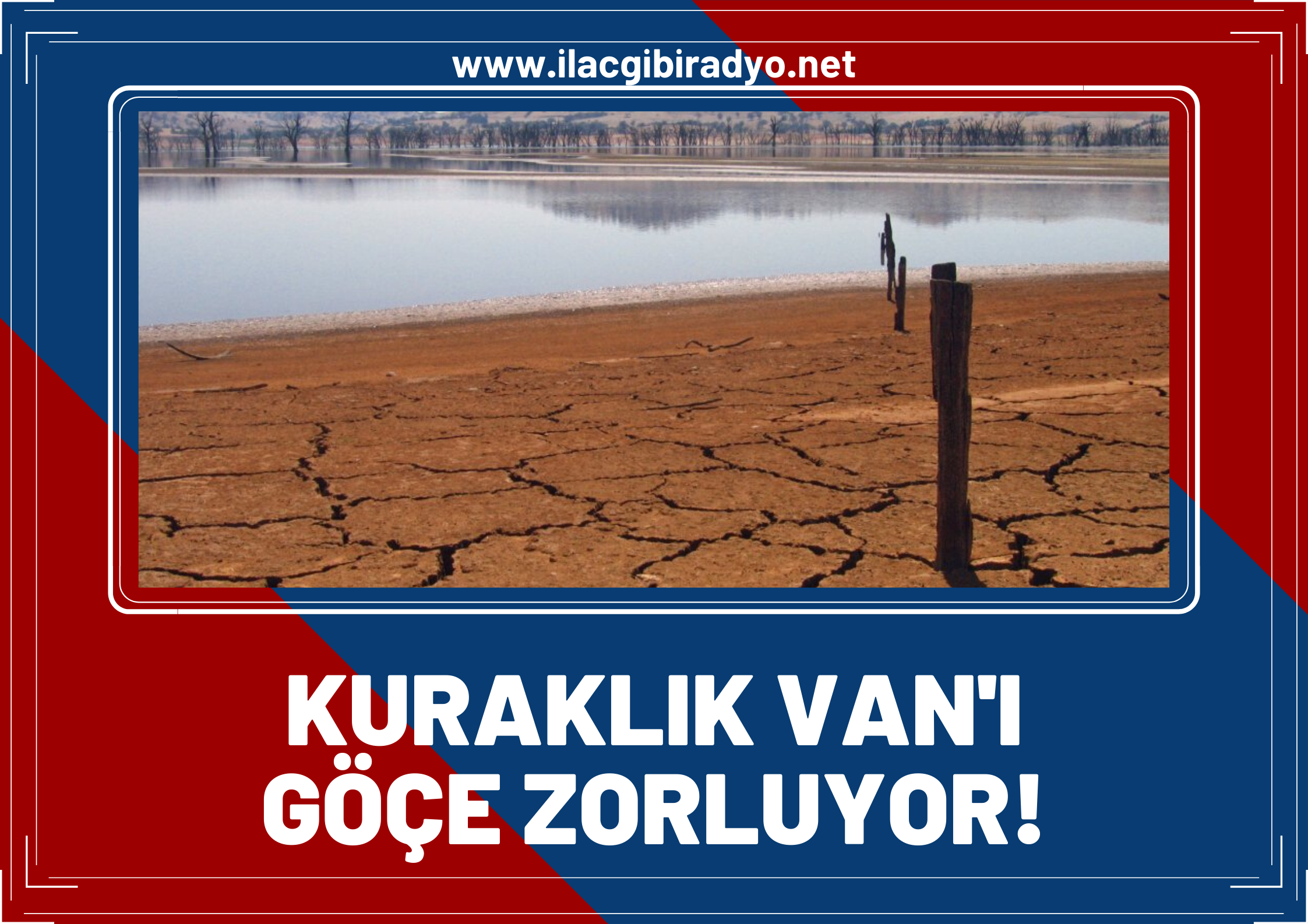 Kuraklık van’ı göçe zorluyor!