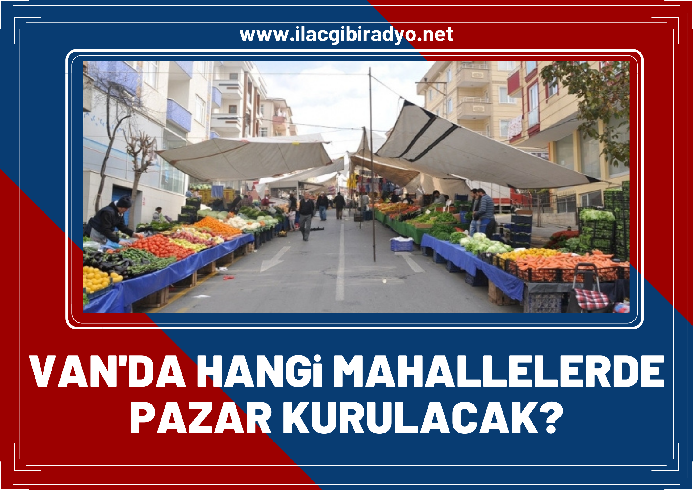 Van’da hangi mahallerde pazar kurulacak?