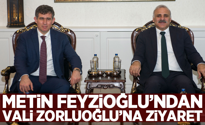 Metin Feyzioğlu’ndan Vali Zorluoğlu’na ziyaret