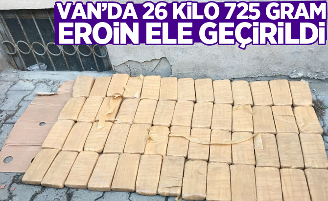 Van’da 26 kilo 725 gram eroin ele geçirildi