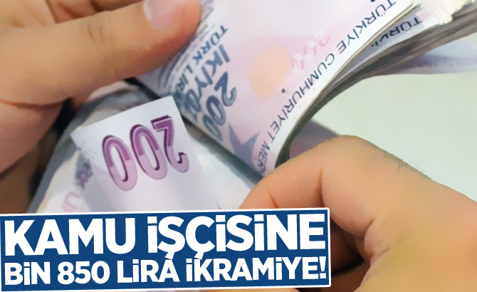 Kamu işçisine bin 850 lira ikramiye!