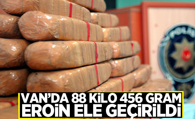 Van’da 88 kilo 456 gram eroin ele geçirildi