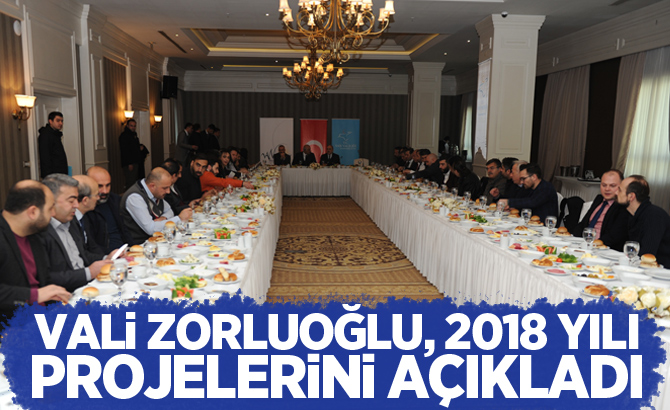 Vali Zorluoğlu, 2018 yılı projelerini açıkladı