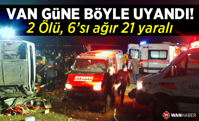 Van yolcu otobüsü kaza yaptı: 2 ölü, 21 yaralı