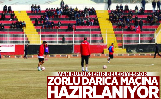 Van Büyükşehir Belediyespor, zorlu Darıca maçına hazırlanıyor