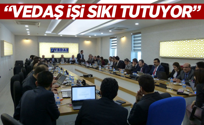 “VEDAŞ işi sıkı tutuyor”