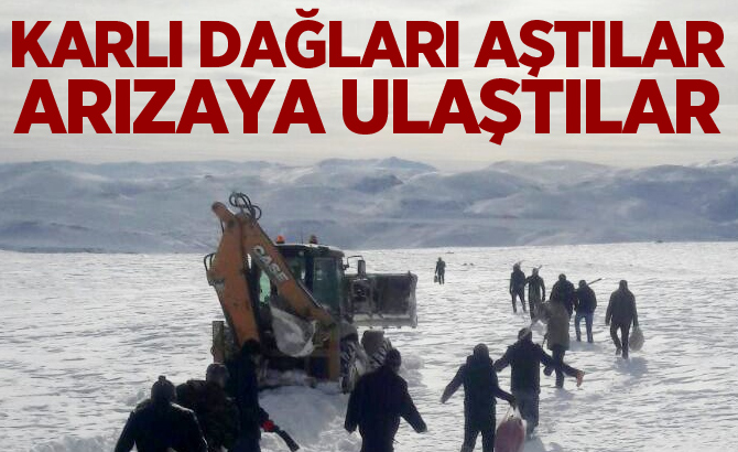 Karlı dağları aştılar, arızaya ulaştılar