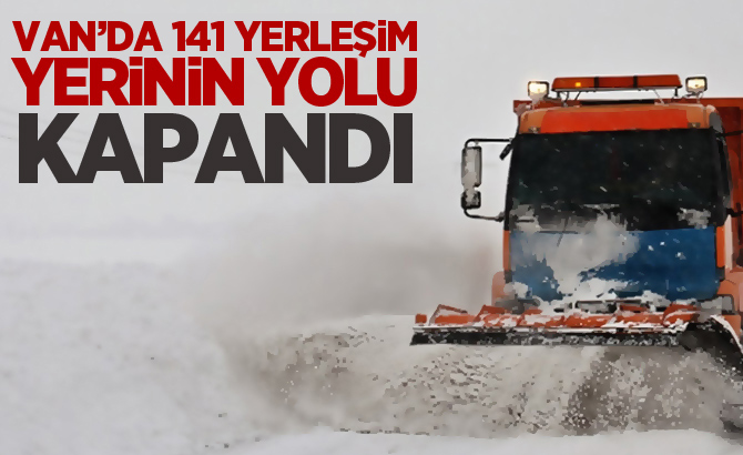 Van’da 141 yerleşim yeri ulaşıma kapandı