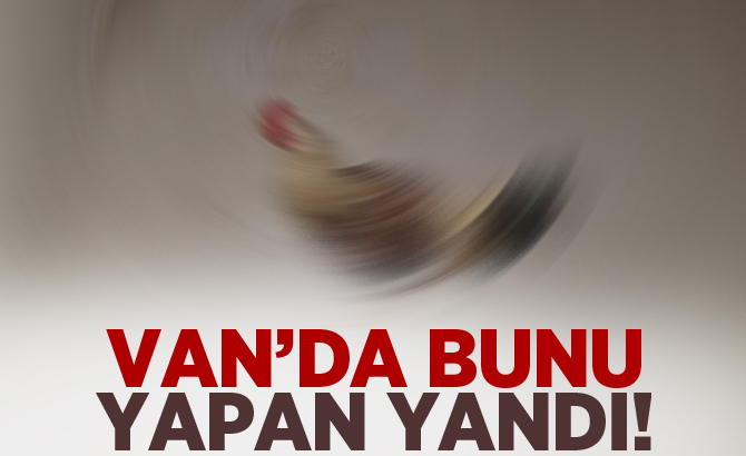 Van'da bunu yapan yandı!