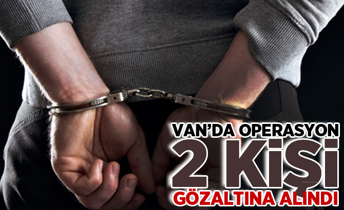 Van'da operasyon: Gözaltılar var!