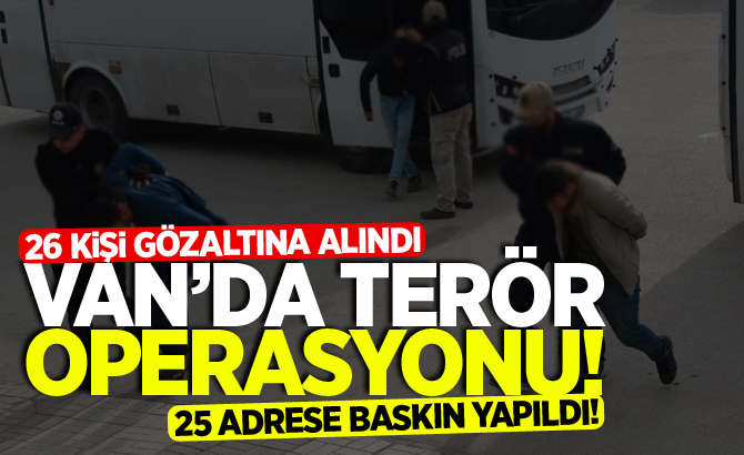 Van’da terör operasyonu: 26 gözaltı