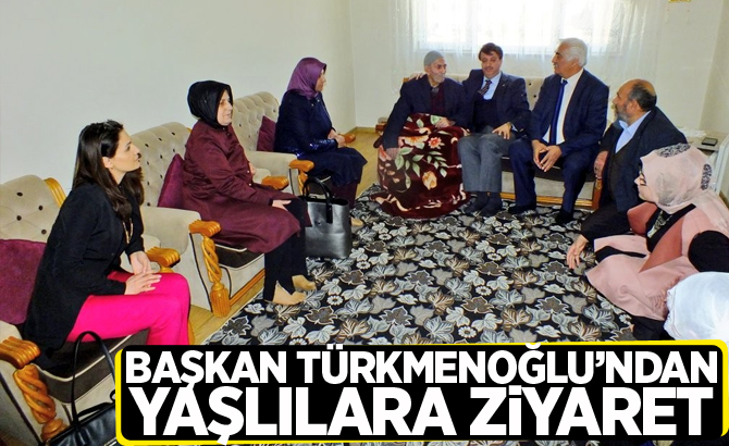 Başkan Türkmenoğlu’ndan yaşlılara ziyaret