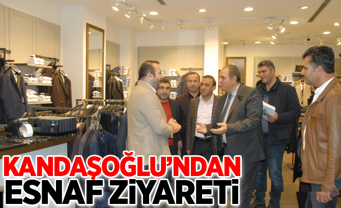 Kandaşoğlu’ndan esnaf ziyareti