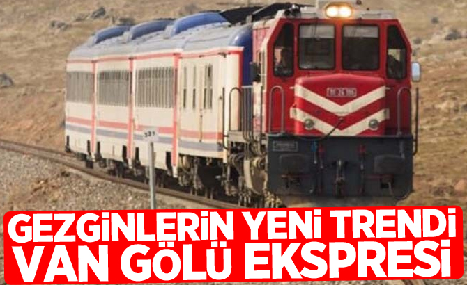 Gezginlerin yeni trendi, Van Gölü Ekspresi