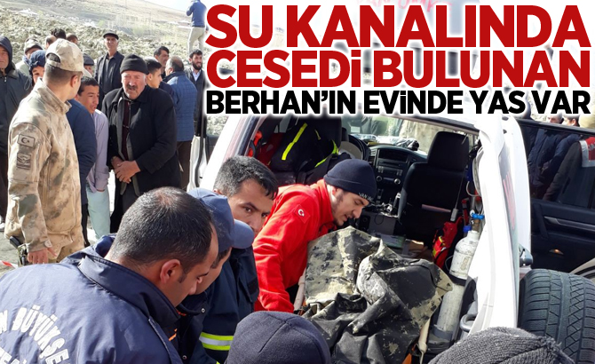 Su kanalında cesedi bulunan küçük Berhan’ın evinde yas var