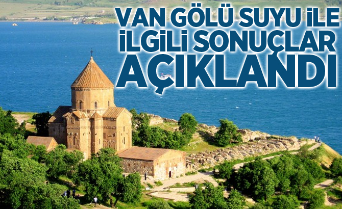 Van Gölü suyu ile ilgili sonuçlar açıklandı