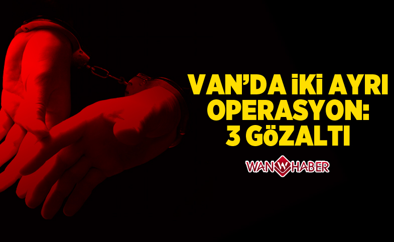 Van'da iki ayrı operasyon