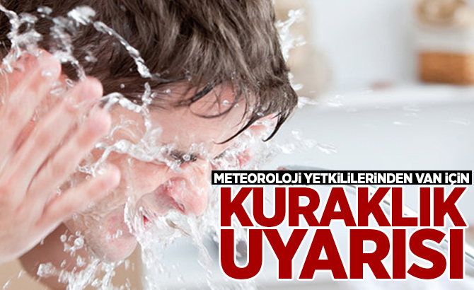 Meteoroloji yetkililerinden Bölge halkı için kuraklık uyarısı