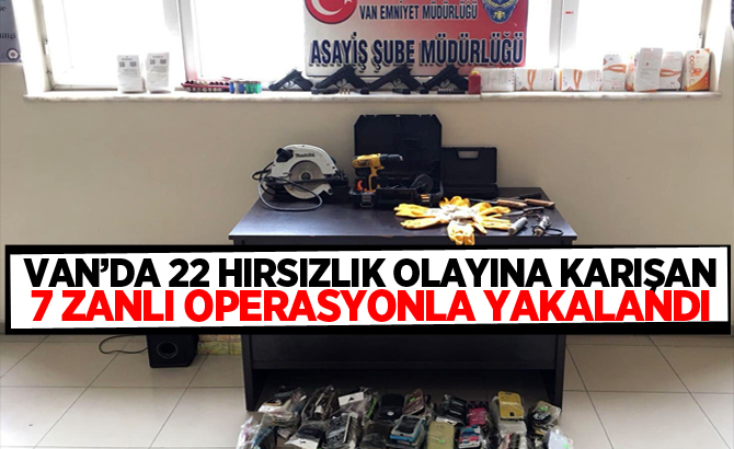 22 HIRSIZLIK OLAYINA KARIŞAN 7 ZANLI OPERASYONLA YAKALANDI