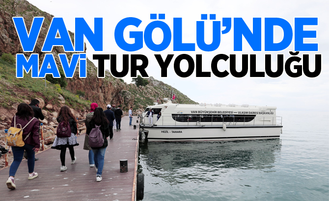 VAN GÖLÜ’NDE MAVİ TUR YOLCULUĞU