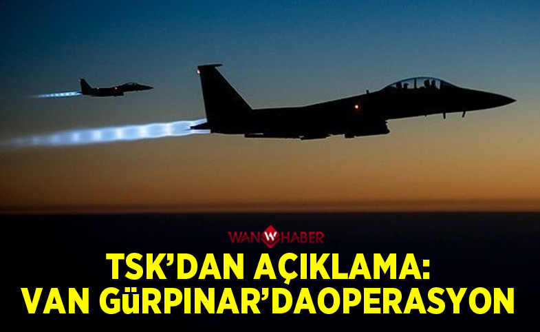 TSK'dan açıklama: Van Gürpınar'da operasyon