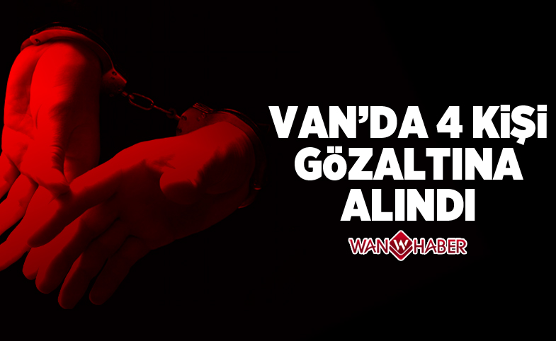 Van'da 4 kişi gözaltına alındı