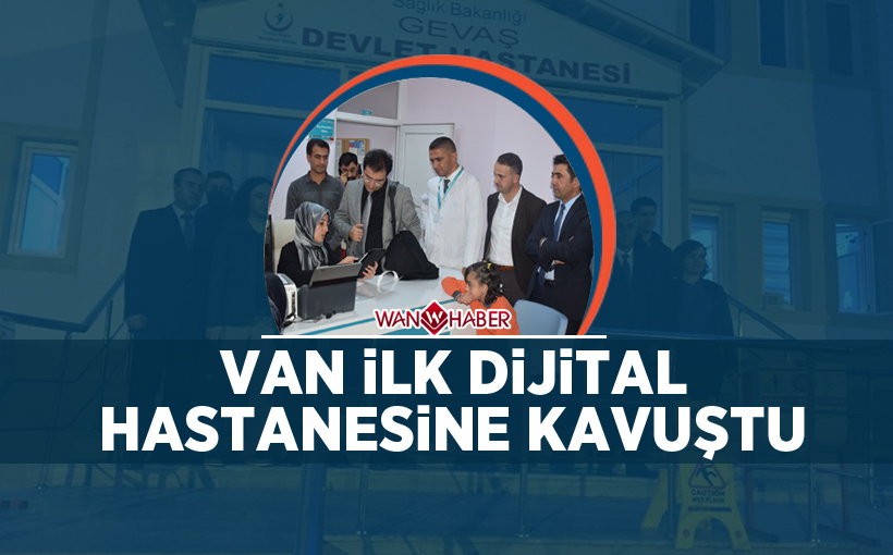 Van ilk dijital hastanesine kavuştu