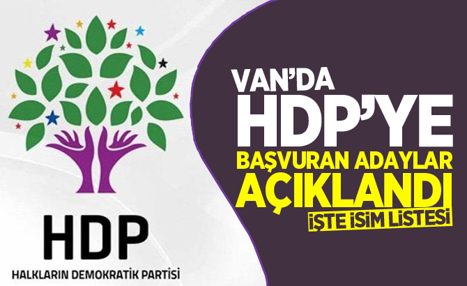 VAN'DA HDP'YE BAŞVURU YAPAN ADAYLAR BELLİ OLDU! İŞTE LİSTE...