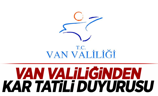 VAN VALİLİĞİNDEN KAR TATİLİ DUYURUSU