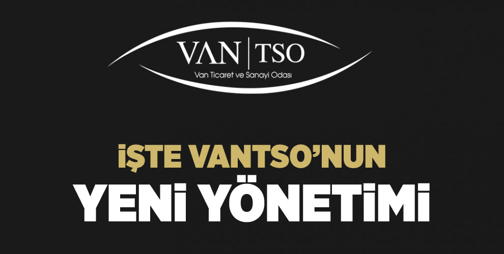 İŞTE VAN TSO'NUN YENİ YÖNETİMİ