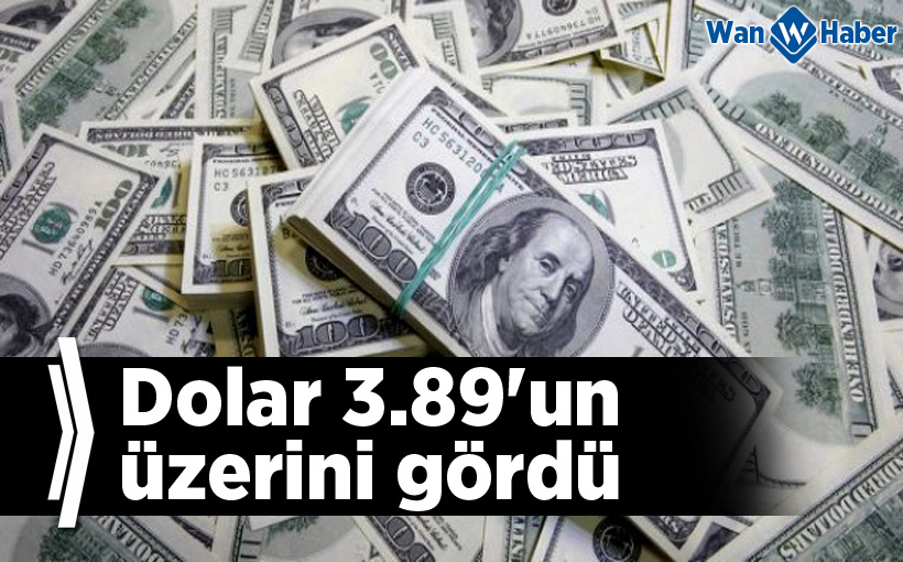 Dolar 3.89'un üzerini gördü