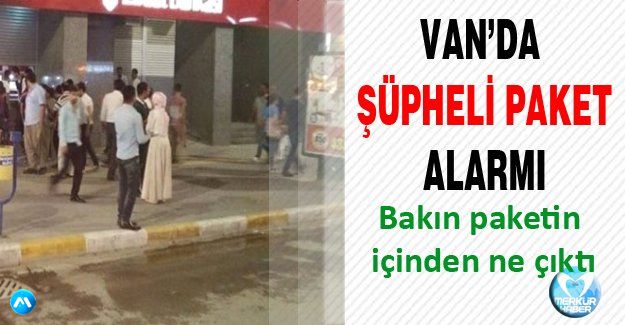 Van'da Şüpheli Paket Alarmı, Bakın paketin içinden ne çıktı