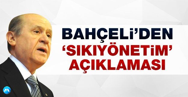 Devlet Bahçeli'den 'sıkıyönetim' açıklaması