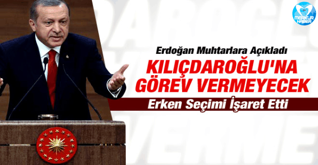 Erdoğan Muhtarlara Konuştu Kılıçdaroğlu'na Görev Yok