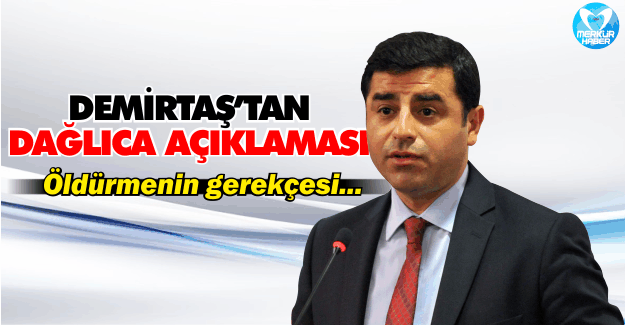 HDP Eş Genel Başkanı Demirtaş'tan Dağlıca Açıklaması