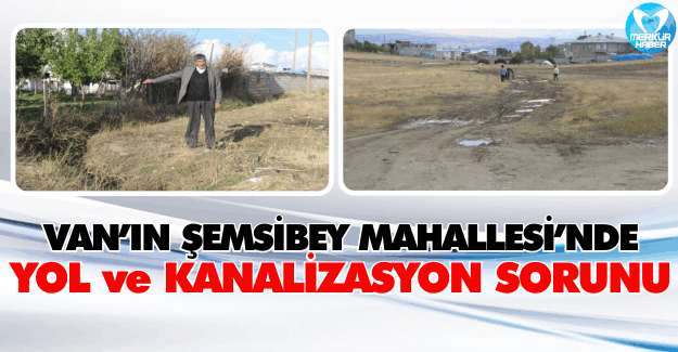 Van'ın Şemsibey Mahallesi'nde Yol ve Kanalizasyon Sorunu